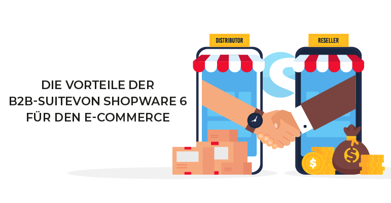 The advantages of the B2B Suite of Shopware 6 for e-commerce.
